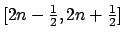 $ [2n-\frac{1}{2},2n+\frac{1}{2}]$