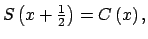 $\displaystyle S\left( x+\tfrac{1}{2}\right) =C\left( x\right) ,$