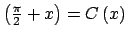 $ \left( \tfrac{\pi }{2}+x\right) =C\left( x\right) $