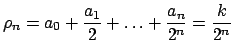 $ \rho_{n}=a_{0}+\dfrac{a_{1}}{2}+\ldots +\dfrac{a_{n}}{2^{n}}=\dfrac{k}{2^{n}}$