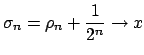 $ \sigma _{n}=\rho _{n}+\dfrac{1}{2^{n}}\rightarrow x$