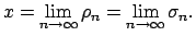 $\displaystyle x=\lim\limits_{n\rightarrow \infty }\rho _{n}=\lim\limits_{n\rightarrow \infty }\sigma _{n}.$