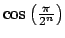 $ \cos \left( \frac{\pi }{2^{n}}\right) $