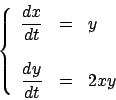 \begin{displaymath}\left \{\begin{array}{ccl}
\displaystyle \frac{dx}{dt} & = & ...
...
\displaystyle \frac{dy}{dt} & = & 2xy
\par\end{array}\right. \end{displaymath}