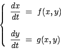 \begin{displaymath}
\left\{ \begin{array}{l}
\displaystyle \frac{dx}{dt}\; =\; f...
...\
\displaystyle \frac{dy}{dt}\; =\; g(x,y)
\end{array}\right.
\end{displaymath}