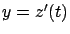 $y=z^\prime(t)$