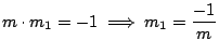 $\displaystyle m\cdot m_{1}=-1\;\Longrightarrow\; m_{1}=\frac{-1}{m}
$