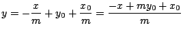 $\displaystyle y=-\frac{x}{m}+y_{0}+\frac{x_{0}}{m}=\dfrac{-x+my_{0}+x_{0}}{m}
$