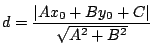 $\displaystyle d=\frac{\left\vert Ax_{0}+By_{0}+C\right\vert }{\sqrt{A^{2}+B^{2}}}
$