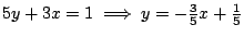 $ 5y+3x=1\;\Longrightarrow\; y=-\frac{3}{5}x+\frac{1}{5}$