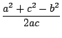 $\displaystyle {\frac{a^2+c^2-b^2}{2ac}}$