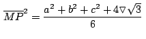 $\,\overline{MP}^2= \displaystyle {\frac{a^2+b^2+c^2+4\triangledown
\sqrt{3}}{6}}\,$