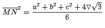 $\,\overline{MN}^2= \displaystyle {\frac{a^2+b^2+c^2+4\triangledown
\sqrt{3}}{6}}\,$