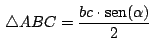 $\,\bigtriangleup ABC = \displaystyle {\frac{bc\cdot \mathop{\rm sen}\nolimits (\alpha)}{2}}\,$