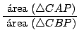 $\displaystyle {\frac{\mbox{ área } (\bigtriangleup CAP)}{\mbox{ área } (\bigtriangleup CBP)}}$