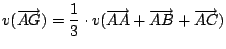 $v(\overrightarrow{AG})=\displaystyle {\frac{1}{3}} \cdot
v(\overrightarrow{AA}+\overrightarrow{AB}+\overrightarrow{AC})$