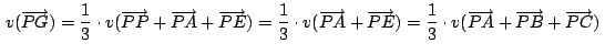 $\,v(\overrightarrow{PG})=\displaystyle {\frac{1}{3}} \cdot
v(\overrightarrow{PP...
...c{1}{3}} \cdot
v(\overrightarrow{PA}+\overrightarrow{PB}+\overrightarrow{PC})\,$