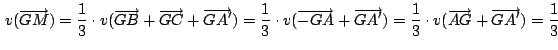 $\,v(\overrightarrow{GM})=\displaystyle {\frac{1}{3}} \cdot
v(\overrightarrow{GB...
...cdot v(\overrightarrow{AG}+\overrightarrow{GA'})= \displaystyle {\frac{1}{3}}\,$