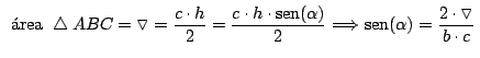 $\,\mbox{ área }\bigtriangleup ABC = \triangledown =\displaystyle {\frac{c
\cdot...
...n}\nolimits (\alpha)= \displaystyle {\frac{2 \cdot
\triangledown}{b \cdot c}}\,$