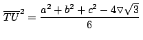 $\,\overline{TU}^2 = \displaystyle {\frac{a^2+b^2+c^2-4\triangledown
\sqrt{3}}{6}}\,$