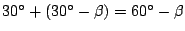 $30^\circ + (30^\circ - \beta)=60^\circ-\beta$