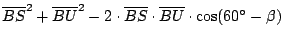 $\overline{BS}^2+\overline{BU}^2-2 \cdot
\overline{BS} \cdot \overline{BU} \cdot \cos(60^\circ - \beta)$