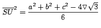 $\,\overline{SU}^2= \displaystyle {\frac{a^2+b^2+c^2-4\triangledown
\sqrt{3}}{6}}\,$