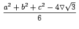 $\,\displaystyle {\frac{a^2+b^2+c^2-4\triangledown \sqrt{3}}{6}}\,$