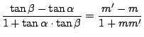 $\displaystyle {\frac{\tan \beta-\tan \alpha}{1+\tan \alpha \cdot \tan \beta} = \frac{m'-m}{1+mm'}}$