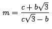 $\,\displaystyle {m=\frac{c+b\sqrt{3}}{c\sqrt{3}-b}}\,$