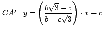 $\,\displaystyle {\overline{CA'}: y =
\left(\frac{b\sqrt{3}-c}{b+c\sqrt{3}}\right)\cdot x+c}\,$