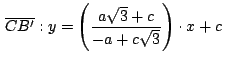 $\,\displaystyle {\overline{CB'}: y =
\left(\frac{a\sqrt{3}+c}{-a+c\sqrt{3}}\right)\cdot x+c}\,$