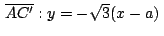 $\,\overline{AC'}:y=-\sqrt{3}(x-a)\,$