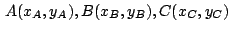 $\,\displaystyle {A(x_{A},y_{A}),B(x_{B},y_{B}),C(x_{C},y_{C})}\,$