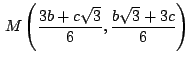 $\,\displaystyle {M\left(\frac{3b+c\sqrt{3}}{6},\frac{b\sqrt{3}+3c}{6}\right)}\,$