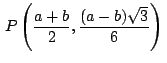 $\,\displaystyle {P\left(\frac{a+b}{2},\frac{(a-b)\sqrt{3}}{6}\right)}\,$