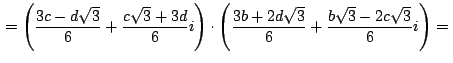 $\,\displaystyle {=\left(\frac{3c-d\sqrt{3}}{6}+\frac{c\sqrt{3}+3d}{6}i\right)
\cdot\left(\frac{3b+2d\sqrt{3}}{6}+\frac{b\sqrt{3}-2c\sqrt{3}}{6}i\right)=}\,$