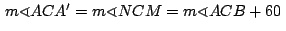 $\,m\sphericalangle ACA'= m\sphericalangle NCM = m\sphericalangle
ACB + 60\,$