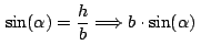 $\,\sin(\alpha)= \displaystyle {\frac{h}{b}}\Longrightarrow b\cdot
\sin(\alpha)\,$