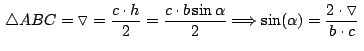 $\,\bigtriangleup ABC = \triangledown = \displaystyle {\frac{c\cdot
h}{2}}= \dis...
...rightarrow
\sin(\alpha)= \displaystyle {\frac{2\cdot\triangledown}{b\cdot c}}\,$