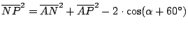 $\overline{NP}^2= \overline{AN}^2+\overline{AP}^2-2\cdot
\cos(\alpha + 60^\circ)$