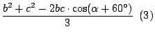 $\displaystyle {\frac{b^2+c^2-2bc\cdot \cos(\alpha+ 60^\circ)}{3}}\,\,\,(3)$