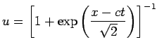 $ u = \left[ {1 + \exp \left(
{\displaystyle{\frac{x - ct}{\sqrt 2 }}} \right)} \right]^{ - 1}$