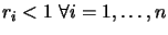 $r_i<1 \ \forall i=1,\dots, n$