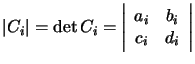 $\vert C_i\vert= \det{C_i}=\left\vert\begin{array}{cc} a_i&b_i\\ c_i&d_i \end{array}\right\vert$