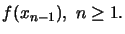 $\displaystyle f(x_{n-1}), \ n \ge 1.$