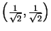 $\left(\frac1{\sqrt2},\frac1{\sqrt2}\right)$