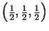 $\left(\frac12,\frac12,\frac12\right)$