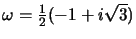 $\omega = \frac12(-1+i\sqrt 3)$