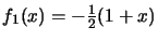 $f_1(x)= -\frac12(1+x)$